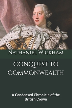 Paperback Conquest to Commonwealth: A Condensed Chronicle of the British Crown Book