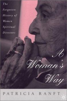 Paperback A Woman's Way: The Forgotten History of Women Spiritual Directors Book