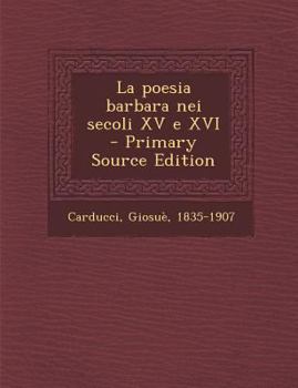 Paperback La Poesia Barbara Nei Secoli XV E XVI [Italian] Book