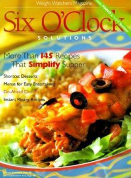 Paperback Six O'Clock Solutions: More Than 145 Recipes That Simplify Supper Book