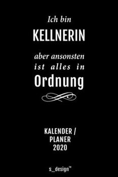 Kalender 2020 für Kellner / Kellnerin: Wochenplaner / Tagebuch / Journal für das ganze Jahr: Platz für Notizen, Planung / Planungen / Planer, Erinnerungen und Sprüche (German Edition)