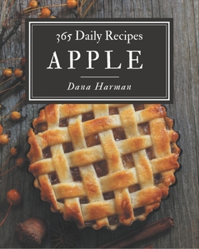 Paperback 365 Daily Apple Recipes: Cook it Yourself with Apple Cookbook! Book