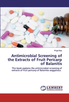 Paperback Antimicrobial Screening of the Extracts of Fruit Pericarp of Balanitis Book