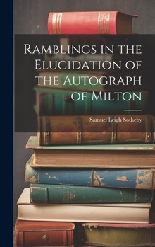 Hardcover Ramblings in the Elucidation of the Autograph of Milton Book