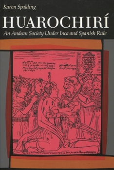 Hardcover Huarochiri: An Andean Society Under Inca and Spanish Rule Book