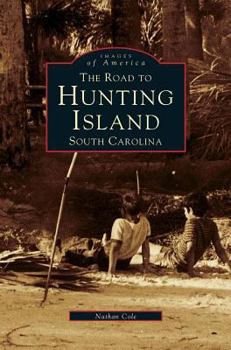 The Road to Hunting Island, South Carolina - Book  of the Images of America: South Carolina