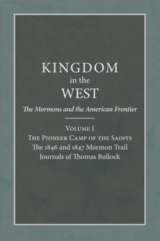 Paperback The Pioneer Camp of the Saints: The 1846 and 1847 Mormon Trail Journals of Thomas Bullock Volume 1 Book