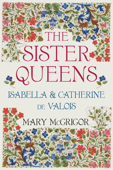 Paperback The Sister Queens: Isabella and Catherine de Valois Book