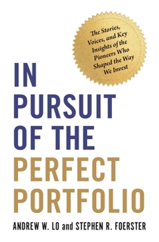 Paperback In Pursuit of the Perfect Portfolio: The Stories, Voices, and Key Insights of the Pioneers Who Shaped the Way We Invest Book