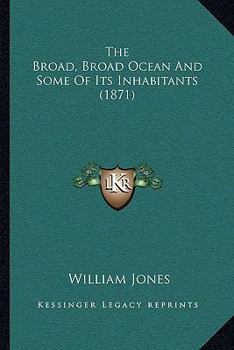 The Broad, Broad Ocean And Some Of Its Inhabitants