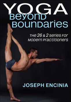Paperback Yoga Beyond Boundaries: The 26 & 2 Series for Modern Practitioners Book