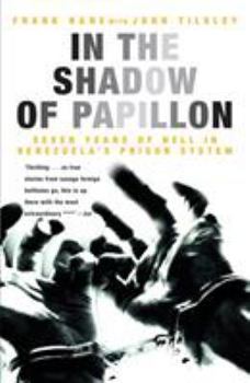Paperback In the Shadow of Papillon: Seven Years of Hell in Venezuela's Prison System Book