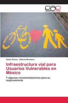 Infraestructura vial para Usuarios Vulnerables en México: Y algunas recomendaciones para su mejoramiento