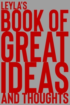 Paperback Leyla's Book of Great Ideas and Thoughts: 150 Page Dotted Grid and individually numbered page Notebook with Colour Softcover design. Book format: 6 x Book