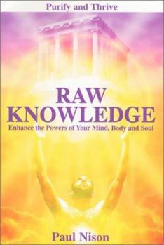 Paperback Raw Knowledge: Enhance the Powers of the Mind, Body and Soul Book