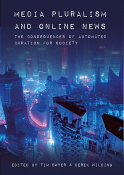 Hardcover Media Pluralism and Online News: The Consequences of Automated Curation for Society Book