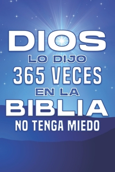 Paperback Dios lo dijo 365 veces en la Biblia; NO TENGA MIEDO: Atracción spiritual #10 [Spanish] Book