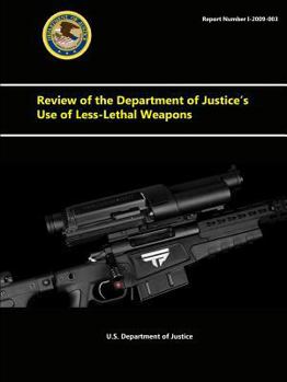 Paperback Review of the Department of Justice's Use of Less-Lethal Weapons Book