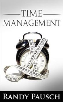 Paperback Time Management by Randy Pausch (the Author of the Last Lecture) Book