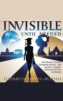 Invisible Until Needed: One Woman's Journey Navigating Racism and Sexism in Higher Education on Two Continents