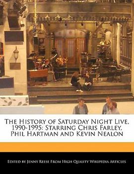 Paperback The History of Saturday Night Live, 1990-1995: Starring Chris Farley, Phil Hartman and Kevin Nealon Book