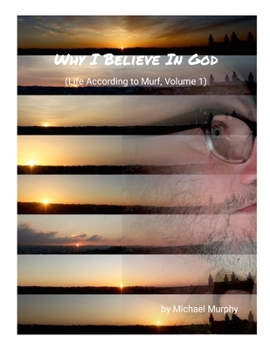 Paperback Why I Believe In God: (Life According to Murf, Volume 1) Book