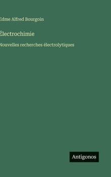 Hardcover Électrochimie: Nouvelles recherches électrolytiques [French] Book