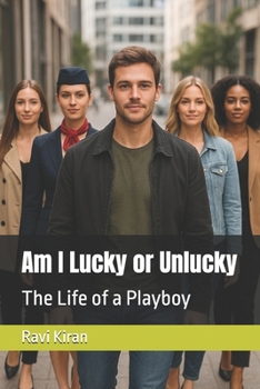 Paperback Am I Lucky or Unlucky: The Life of a Playboy Book