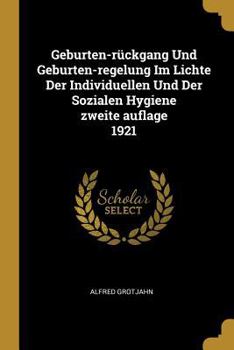 Paperback Geburten-rückgang Und Geburten-regelung Im Lichte Der Individuellen Und Der Sozialen Hygiene zweite auflage 1921 [German] Book