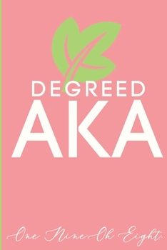 Degreed AKA: The First & Finest Sorority | Blank, Lined 6x9 inch Notebook for Note-taking and Journaling | Graduation Notebook for New Members, ... Pink & Green Journal (Pretty Girls Lead)