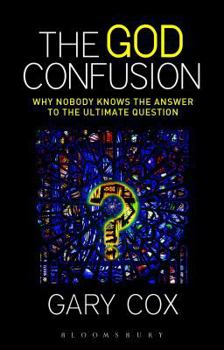 Hardcover The God Confusion: Why Nobody Knows the Answer to the Ultimate Question Book