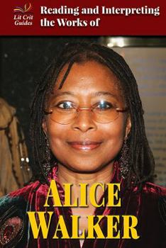Reading and Interpreting the Works of Alice Walker - Book  of the Lit Crit Guides