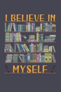 Paperback I Believe In Myself: Librarian Gift Idea For Friends and Family - Notebook, Planner or Journal - Size 6 x 9 - 110 Lined Pages-Cool Graduati Book