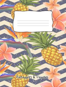 Paperback Pineapples & Flowers: Cute Composition Notebook 100 Page Wide Ruled Paper Book