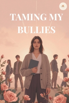 Taming My Bullies