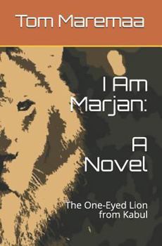 Paperback I Am Marjan: A Novel: The One-Eyed Lion from Kabul Book