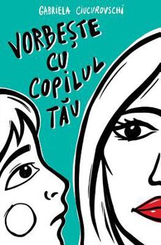 Paperback Vorbeste Cu Copilul Tau [Romanian] Book