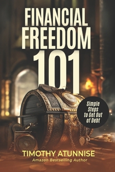 Paperback Financial Freedom 101: Simple Steps to Get Out of Debt Book