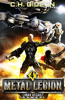 Lunar Assault: Mechanized Warfare on a Galactic Scale - Book #4 of the Metal Legion