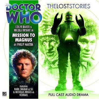 Mission to Magnus (Doctor Who: The Lost Stories, 1.02) - Book #1 of the Lost Stories