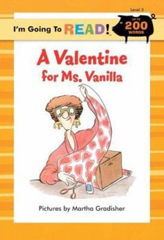 Hardcover I'm Going to Read® (Level 3): A Valentine for Ms. Vanilla (I'm Going to Read® Series) Book