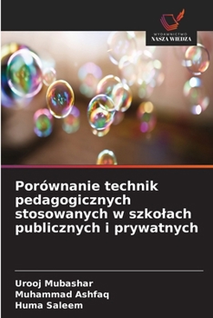 Porównanie technik pedagogicznych stosowanych w szkolach publicznych i prywatnych (Polish Edition)