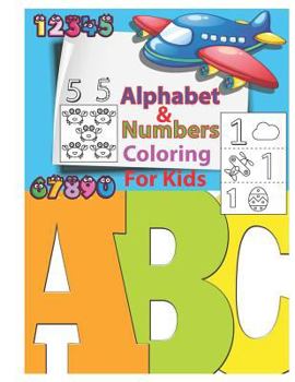 Paperback Alphabet & Numbers Coloring for Kids: An Activity Book for Toddlers and Preschool Kids to Learn the English Alphabet Letters from A to Z, Numbers 1-10 Book