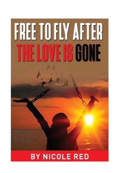 Hardcover Free To Fly: After The Love Is Gone Book