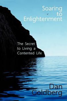 Paperback Soaring to Enlightenment: The Secret to Living a Contented Life Book