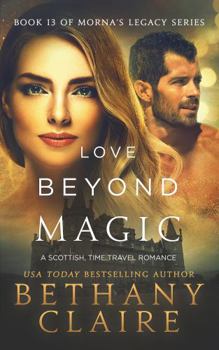 Love Beyond Magic (Book 13 of Morna's Legacy Series): A Scottish Time Travel Romance - Book #13 of the Morna's Legacy