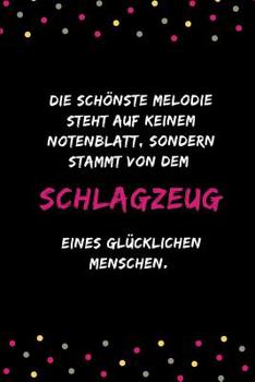 Die schönste Melodie steht auf keinem Notenblatt, sondern stammt von dem Schlagzeug eines glücklichen Menschen: Notizbuch für Musikliebhaber, Musiker ... | DIN A5 | (6x9) |110 Seiten (German Edition)