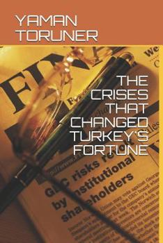 The Crises That Changed Turkey's Fortune
