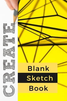 CREATE: Blank Sketch Book: 6 x 9 Inch handy size art book for artist of all ages; 120 pages