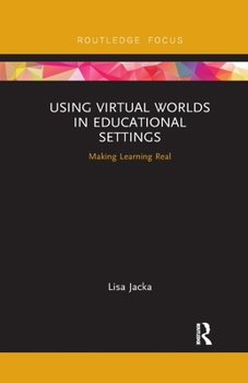Paperback Using Virtual Worlds in Educational Settings: Making Learning Real Book